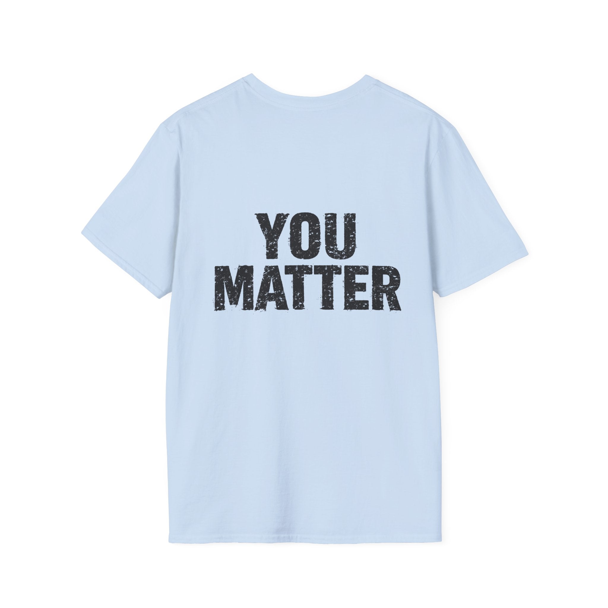 You Matter T-Shirt — Inspirational Graphic Tee, Positive Message Back Print