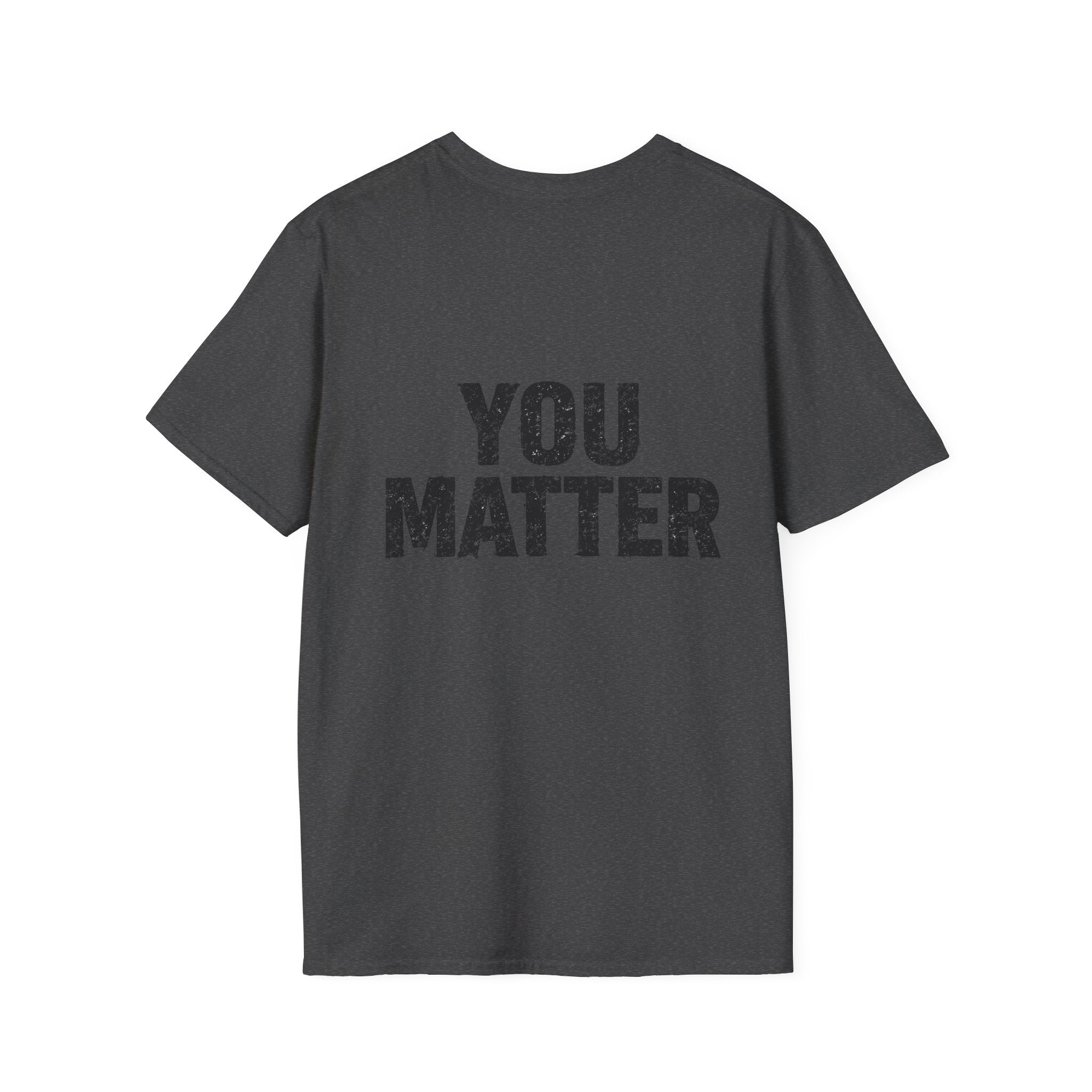 You Matter T-Shirt — Inspirational Graphic Tee, Positive Message Back Print