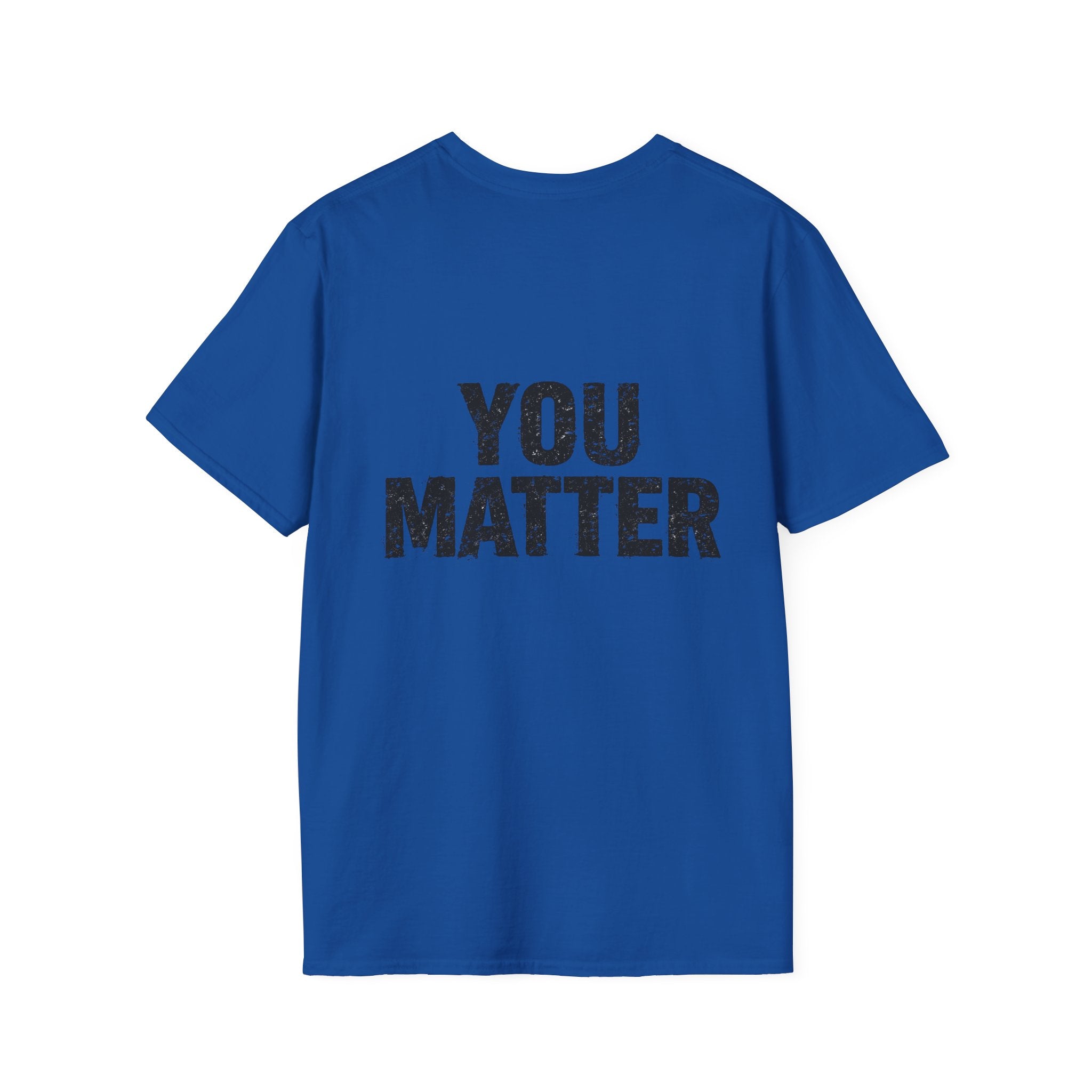 You Matter T-Shirt — Inspirational Graphic Tee, Positive Message Back Print
