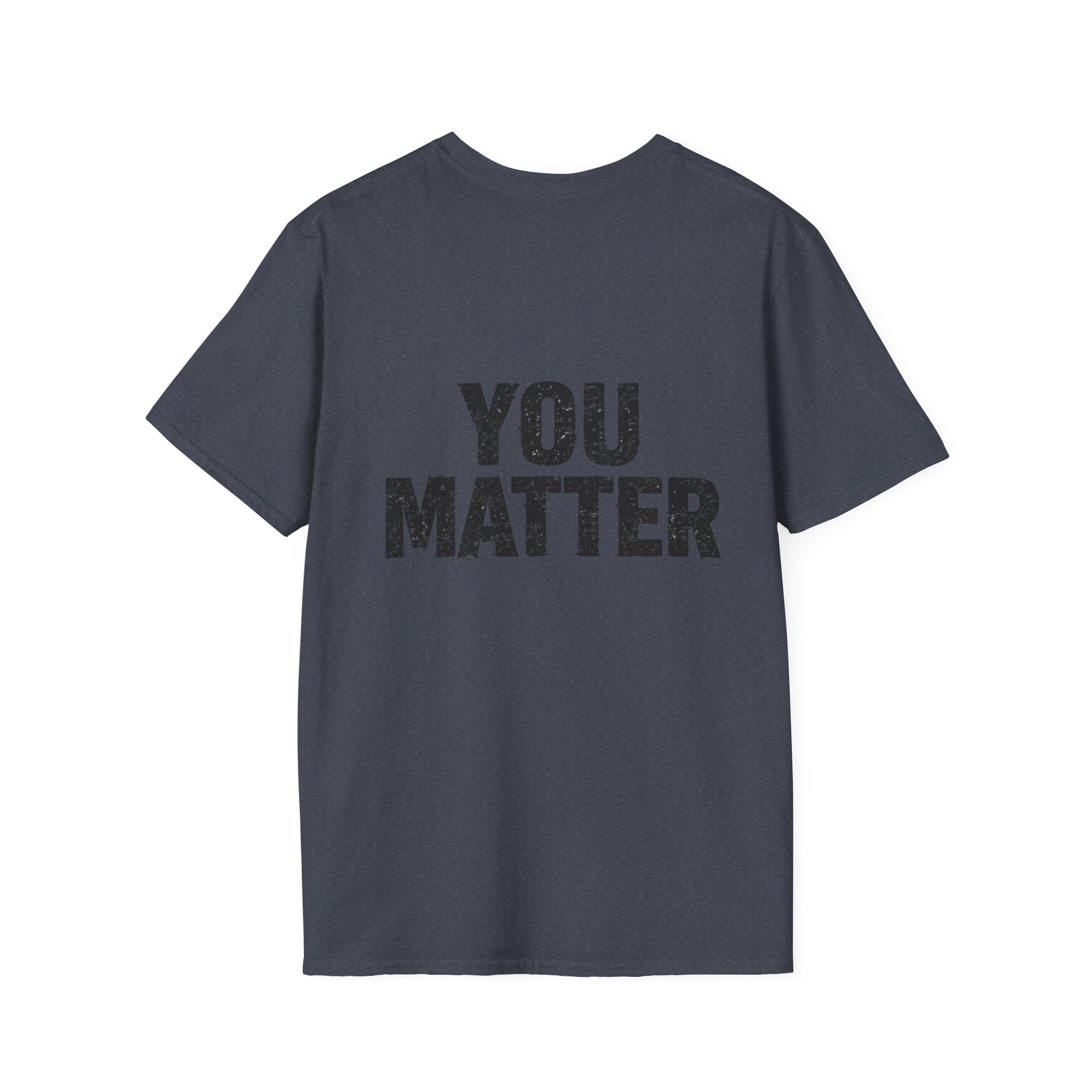 You Matter T-Shirt — Inspirational Graphic Tee, Positive Message Back Print
