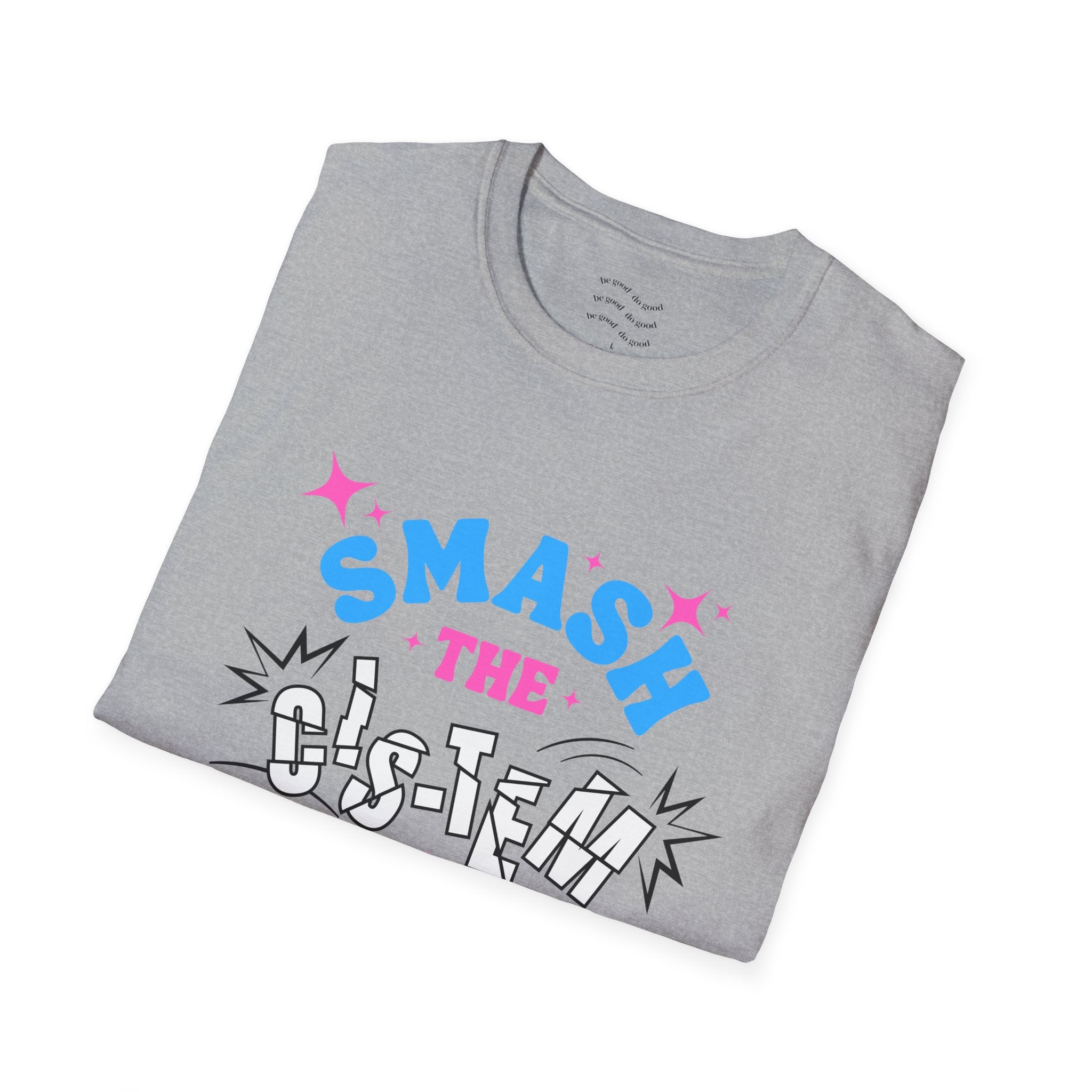Smash the Cis-Tem T-Shirt — Trans Pride Graphic Tee