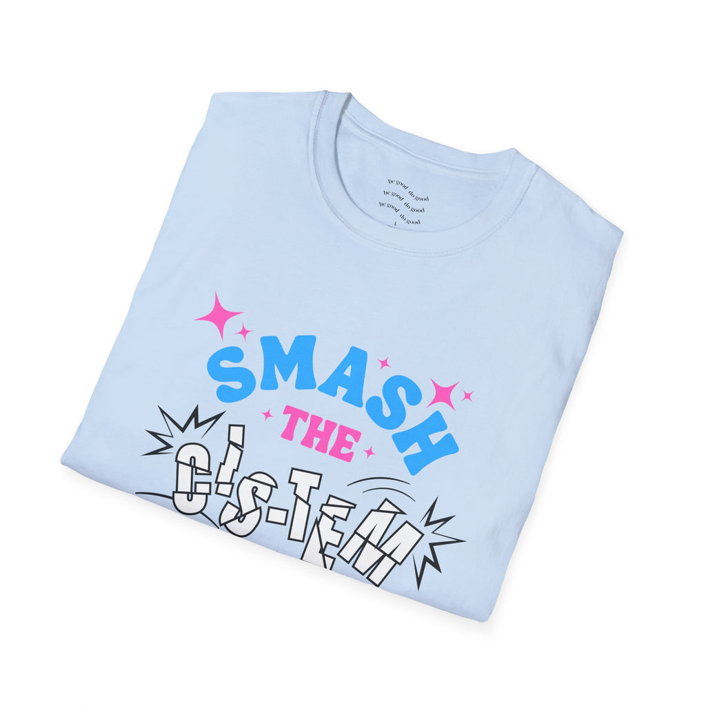 Smash the Cis-Tem T-Shirt — Trans Pride Graphic Tee